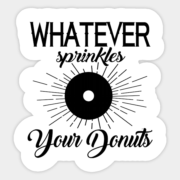 Whatever sprinkles your donut Sticker by shopbudgets